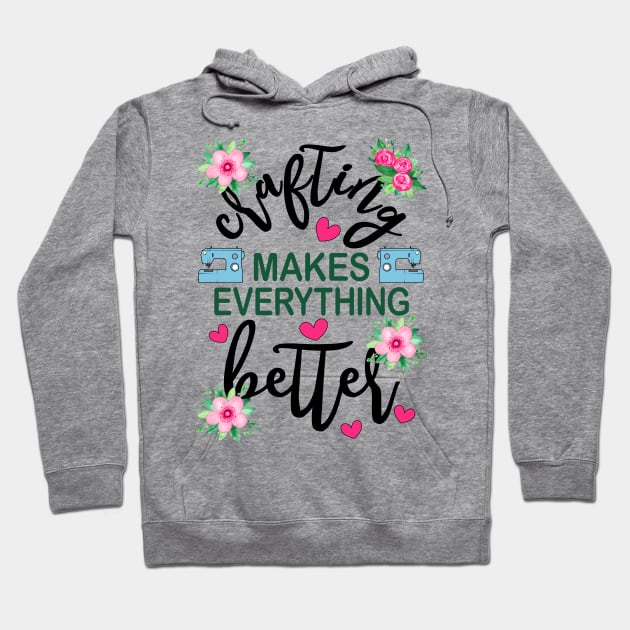 Crafting Makes Everything Better Sewing Machine Floral Hoodie by alcoshirts